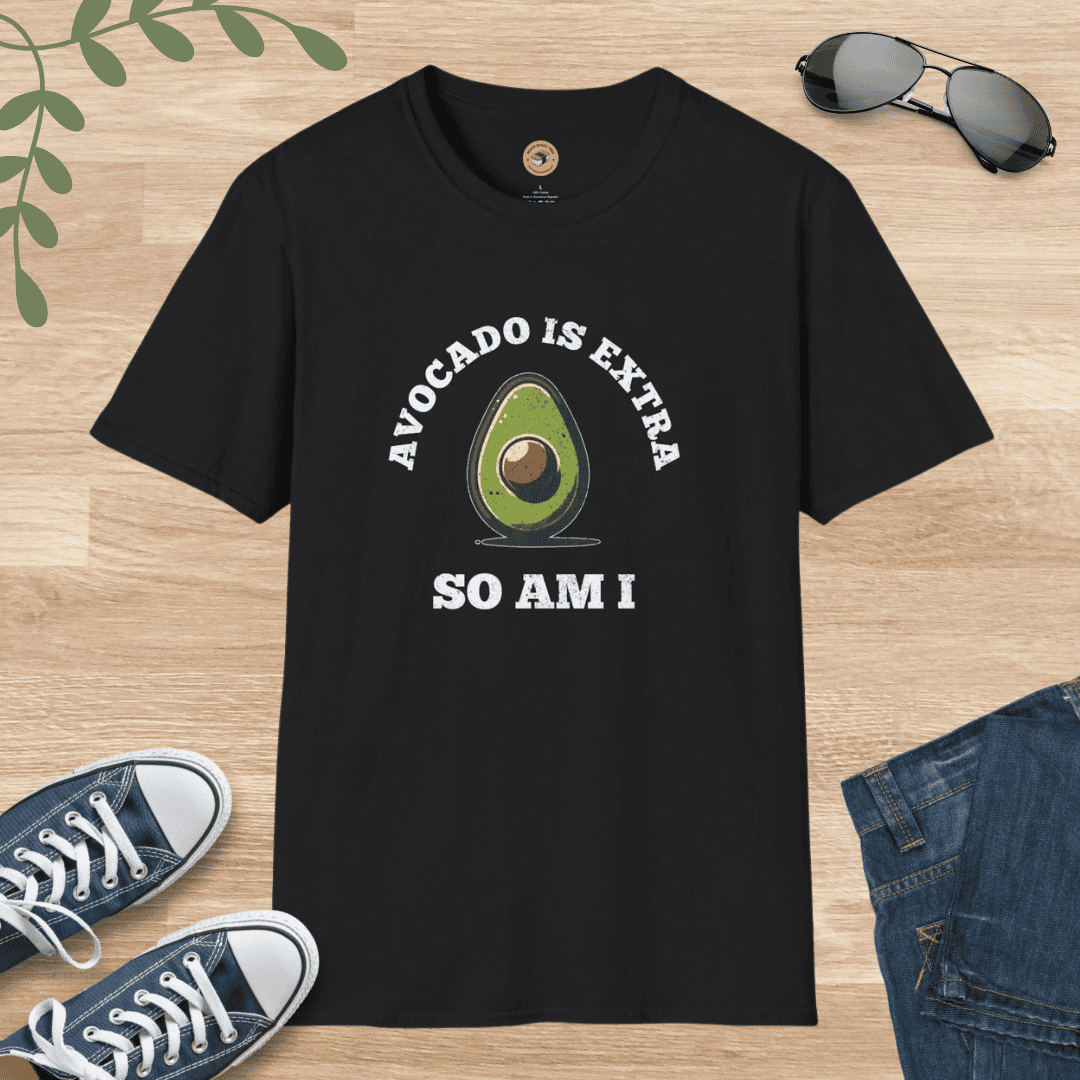 Avocado is Extra - So Am I