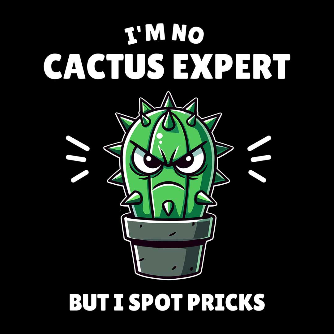 I'm No Cactus Expert But I Spot Pricks