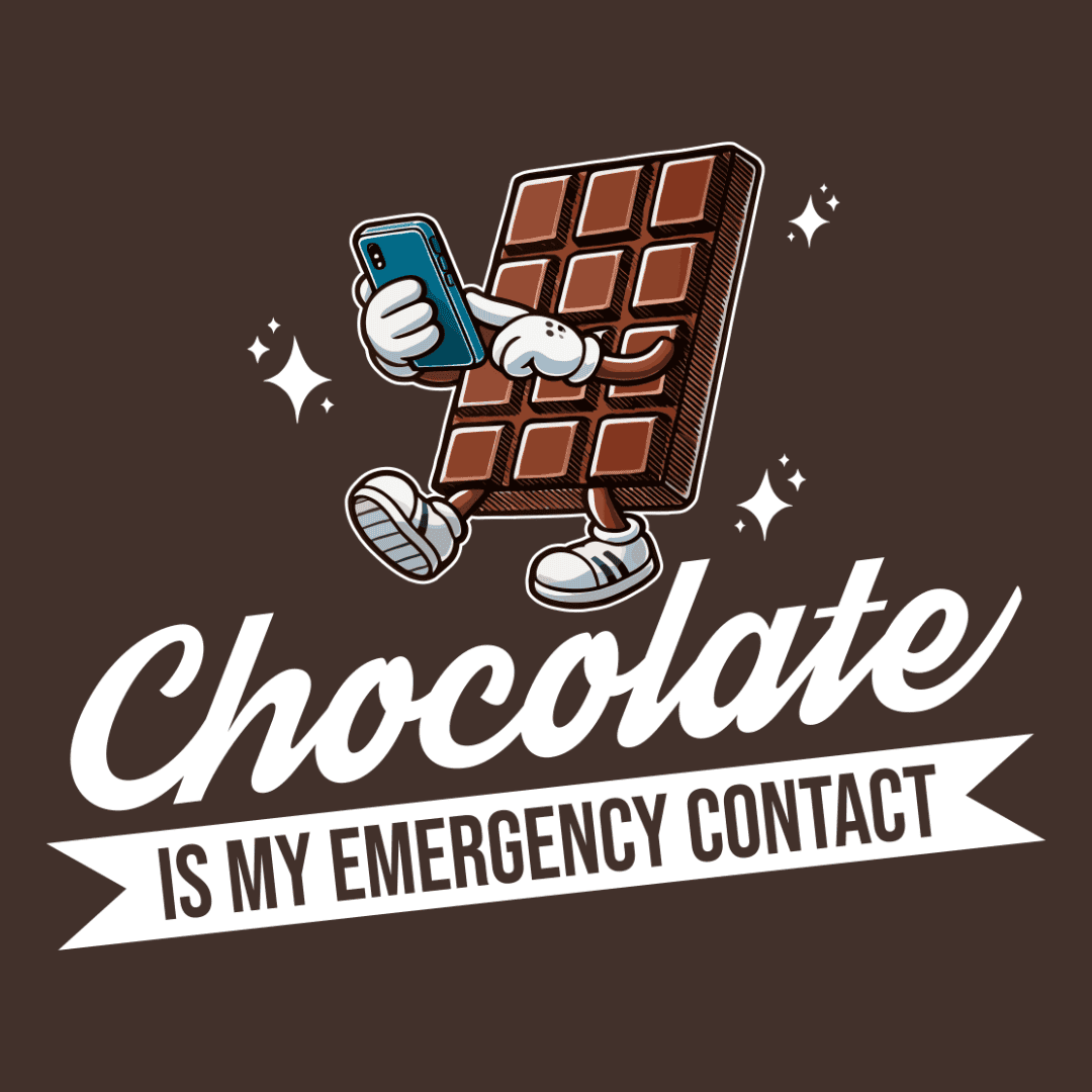 Chocolate is My Emergency Contact