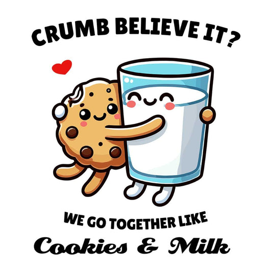 Crumb Believe It? - We Go Together Like Cookies & Milk