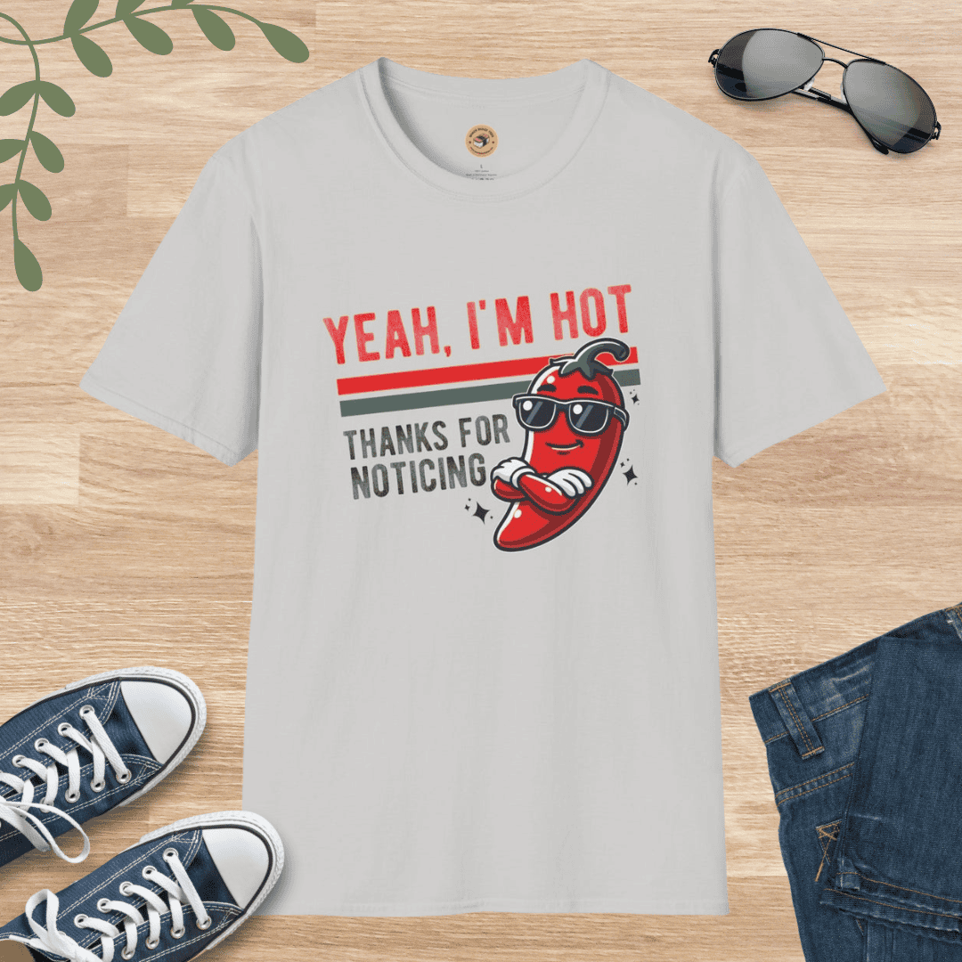 Yeah, I'm Hot - Thanks for Noticing