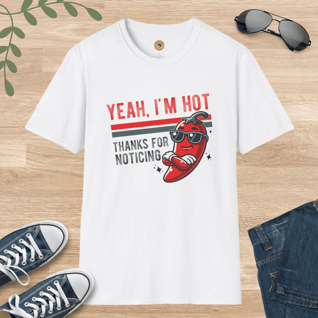 Yeah, I'm Hot - Thanks for Noticing