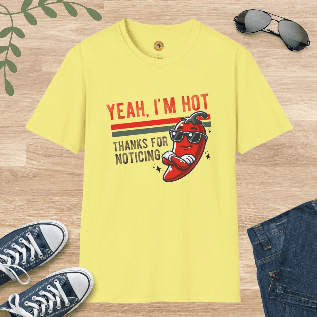 Yeah, I'm Hot - Thanks for Noticing