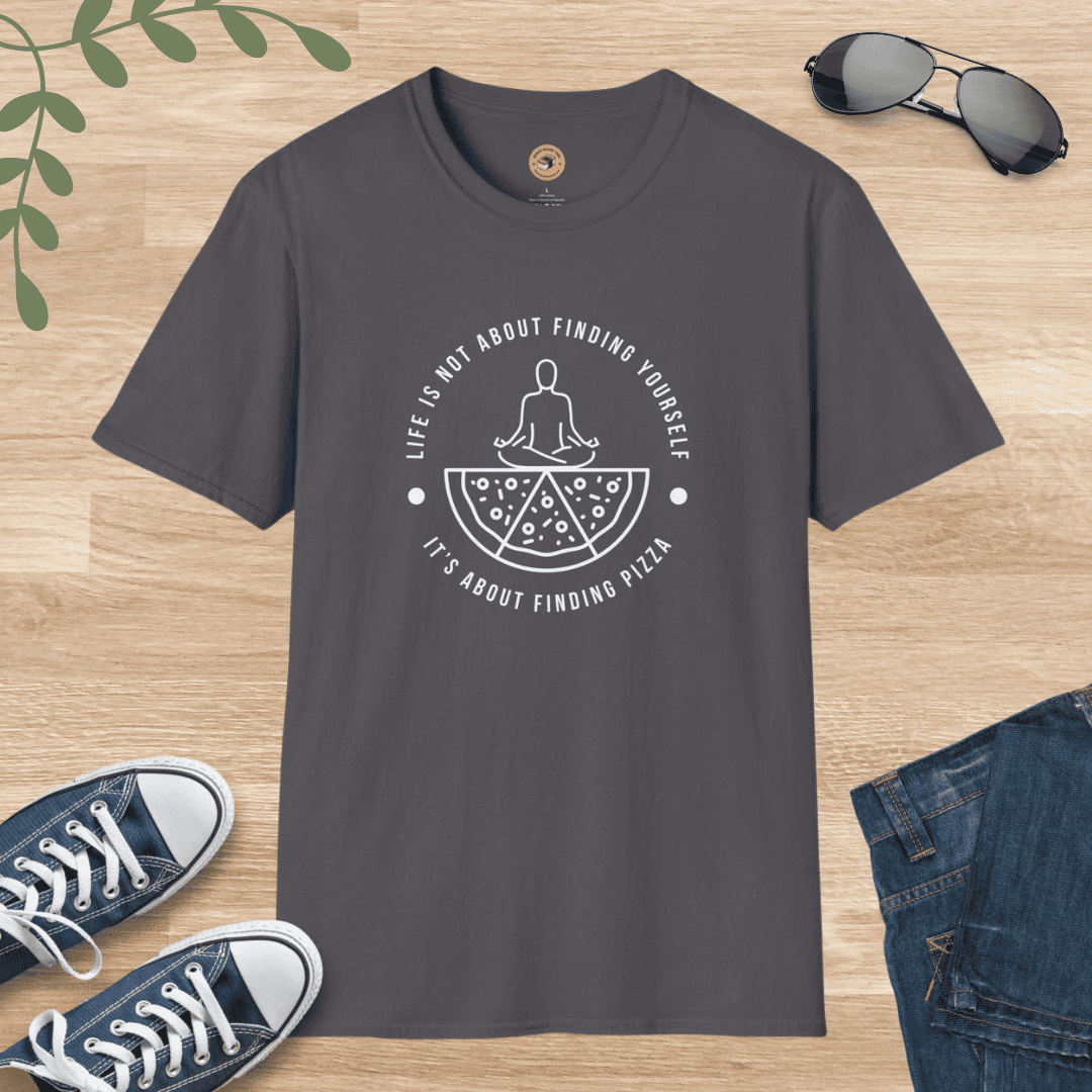 Life is Not About Finding Yourself - It's About Finding Pizza - Pizza Lovers Tee