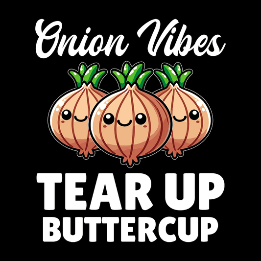 Onion Vibes - Tear Up Buttercup T-Shirt