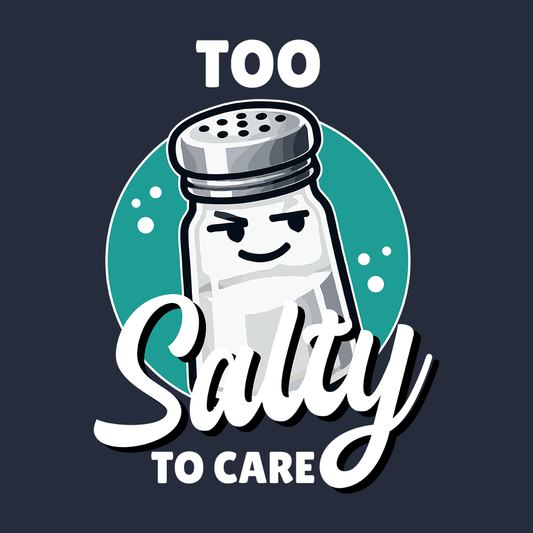 Too Salty To Care